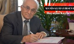 Manisa’nın hayırsever hayata veda etti