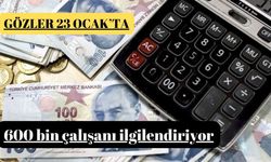 600 bin çalışanı ilgilendiriyor