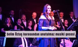 Selim Öztaş korosundan unutulmaz musiki gecesi