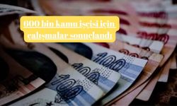 600 bin kamu işçisi için çalışmalar sonuçlandı