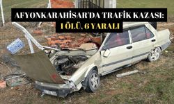 Afyonkarahisar'da trafik kazası: 1 ölü, 6 yaralı