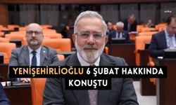 Yenişehirlioğlu 6 şubat hakkında konuştu