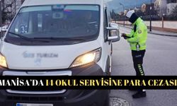 Manisa’da 14 okul servisine para cezası