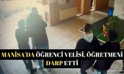 Manisa'da öğrenci velisi, öğretmeni darp etti