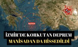 İzmir'de korkutan deprem ,Manisa'dan da hissedildi