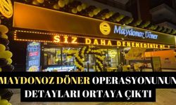 Maydonoz Döner operasyonunun detayları ortaya çıktı