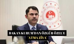 Bakan Kurum'dan Özgür Özel'e 'Atma Ziya'