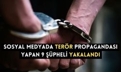 Sosyal medyada terör propagandası yapan 9 şüpheli yakalandı