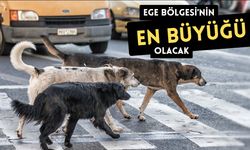 Ege Bölgesi'nin en büyüğü olacak