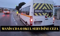 Manisa'da 6 okul servisine ceza