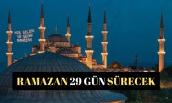 Ramazan 29 gün sürecek