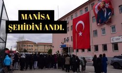 Manisa şehidini andı.