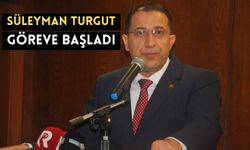 Süleyman Turgut göreve başladı