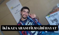 İki kaza arası film gibi hayat