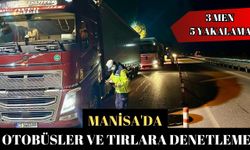 Manisa'da otobüsler ve tırlara denetleme