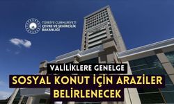 Valiliklere genelge; sosyal konut için araziler belirlenecek