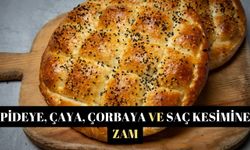 Pideye, Çaya, Çorbaya ve saç kesimine zam