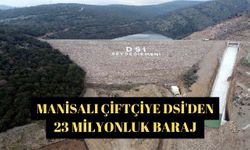 Manisalı çiftçiye DSİ'den 23 milyonluk baraj