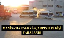 Manisa'da 2 servis çarpıştı 19 kişi yaralandı