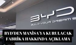 BYD'den Manisa'ya kurulacak fabrika hakkında açıklama