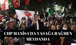 CHP Manisa'da yasağa rağmen meydanda