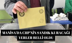 Manisa'da CHP'nin sandık kuracağı yerler belli oldu
