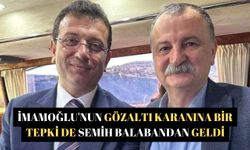 İmamoğlu'nun gözaltı karanına bir tepki de Semih Balabandan geldi