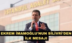 Ekrem İmamoğlu'nun Silivri'den ilk mesajı