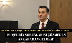 Ferdi Zeyrek, çalıştaya katılmayan kurum müdürlerine sitem etti