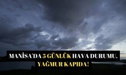 Manisa'da 5 günlük hava durumu, yağmur kapıda!