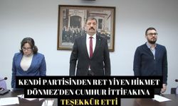 Kendi partisinden Ret yiyen Hikmet Dönmez'den Cumhur İttifakına Teşekkür etti