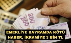 Emekliye bayramda kötü haber, ikramiye 3 bin TL