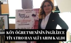 Köy öğretmeninin İngilizce Tiyatro hayali yarım kaldı