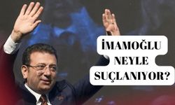 İmamoğlu Neyle Suçlanıyor?