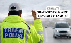 Dikkat!Trafikte Yeni Dönem! Cezalar Katlanıyor: