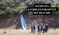 Manisa'da kaybolan paraşütçü ölü bulundu