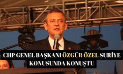 CHP Genel Başkanı Özel Suriye konusunda konuştu