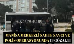 Manisa merkezli sahte savcı ve polis operasyonunda 13 gözaltı