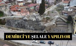 Demirci’ye şelale yapılıyor