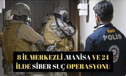 8 il merkezli ,Manisa ve 24 ilde siber suç operasyonu