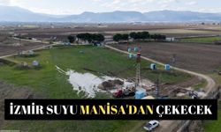 İzmir suyu Manisa'dan çekecek