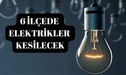 6 İlçede Elektrikler Kesilecek