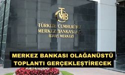 Merkez Bankası Olağanüstü toplantı gerçekleştirecek