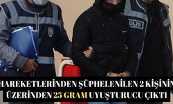 Hareketlerinden şüphelenilen 2 kişinin üzerinden 25 gram uyuşturucu çıktı