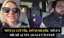 "Böyle gittik, dönemedik" diyen Hilmi Altın Adalet istedi