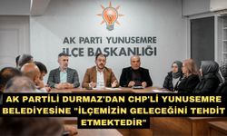 AK Partili Durmaz'dan CHP'li Yunusemre Belediyesine "İlçemizin geleceğini tehdit etmektedir"