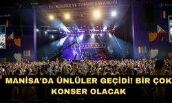 Manisa'da ünlüler geçidi! Bir çok konser olacak