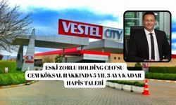 Eski Zorlu Holding CEO’su Cem Köksal hakkında 5 yıl 3 aya kadar hapis talebi
