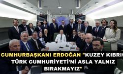 Cumhurbaşkanı Erdoğan "Kuzey Kıbrıs Türk Cumhuriyeti’ni asla yalnız bırakmayız"