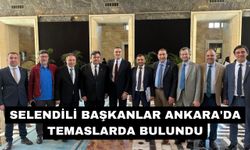 Selendili başkanlar Ankara'da temaslarda bulundu